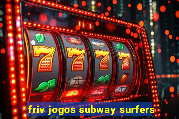 friv jogos subway surfers